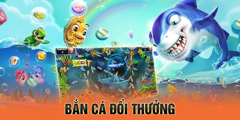 Bắn Cá Đổi Thưởng - Hành Trình Săn Kho Báu Giữa Lòng Biển