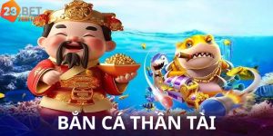 Bắn Cá Thần Tài – Nơi Giải Trí Sang Trọng Gặp Gỡ Vận May